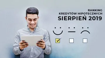 Ranking kredytów hipotecznych sierpień 2019. BONUS: Q&A – rozmowa z ekspertem hipotecznym