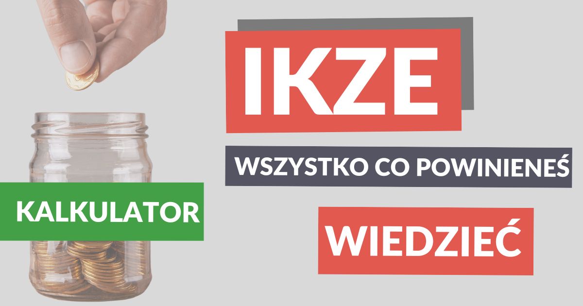 Wszystko o IKZE + KALKULATOR opłacalności