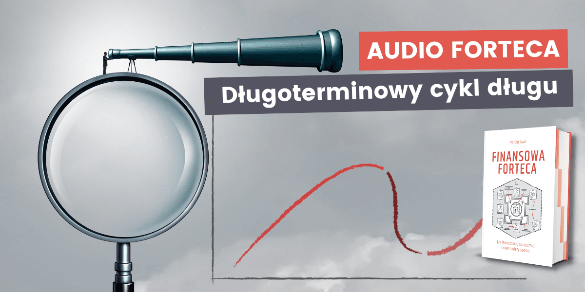 Długoterminowy cykl kredytowy. Finansowa Forteca AUDIO cz.10 - blog ...