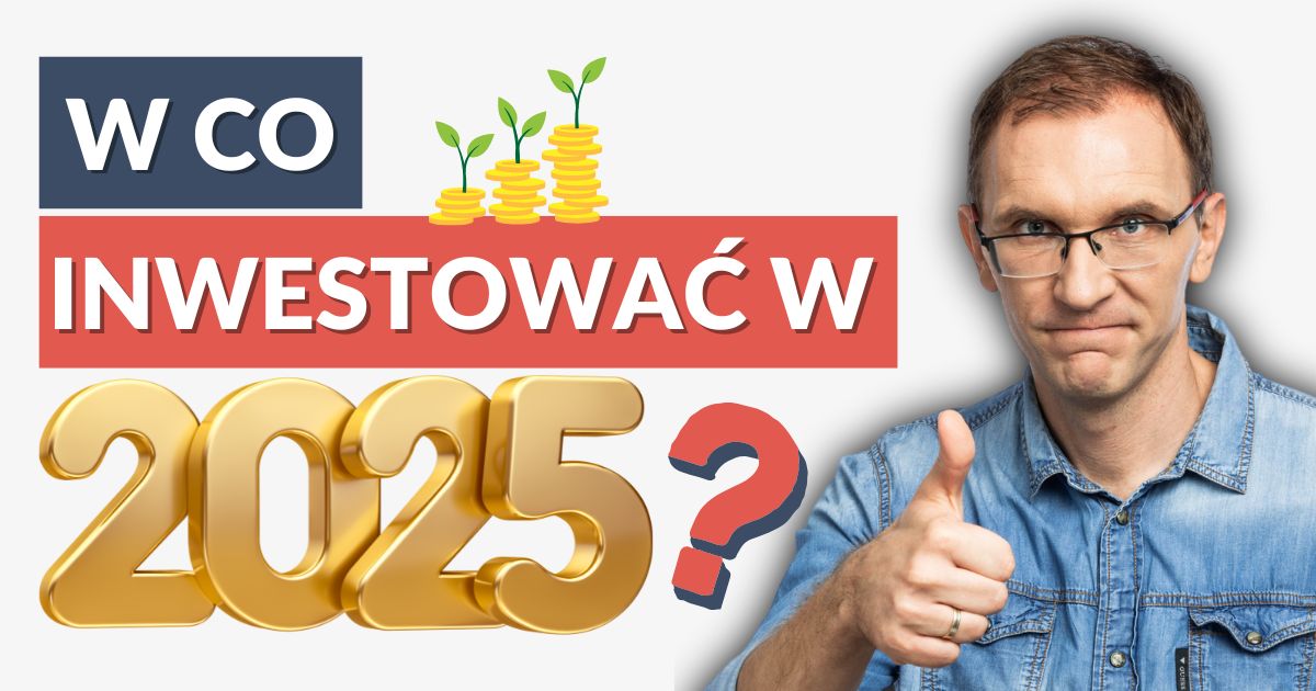 W co inwestować w 2025 r.? + wyniki portfela za 2024 r. [FFP25]