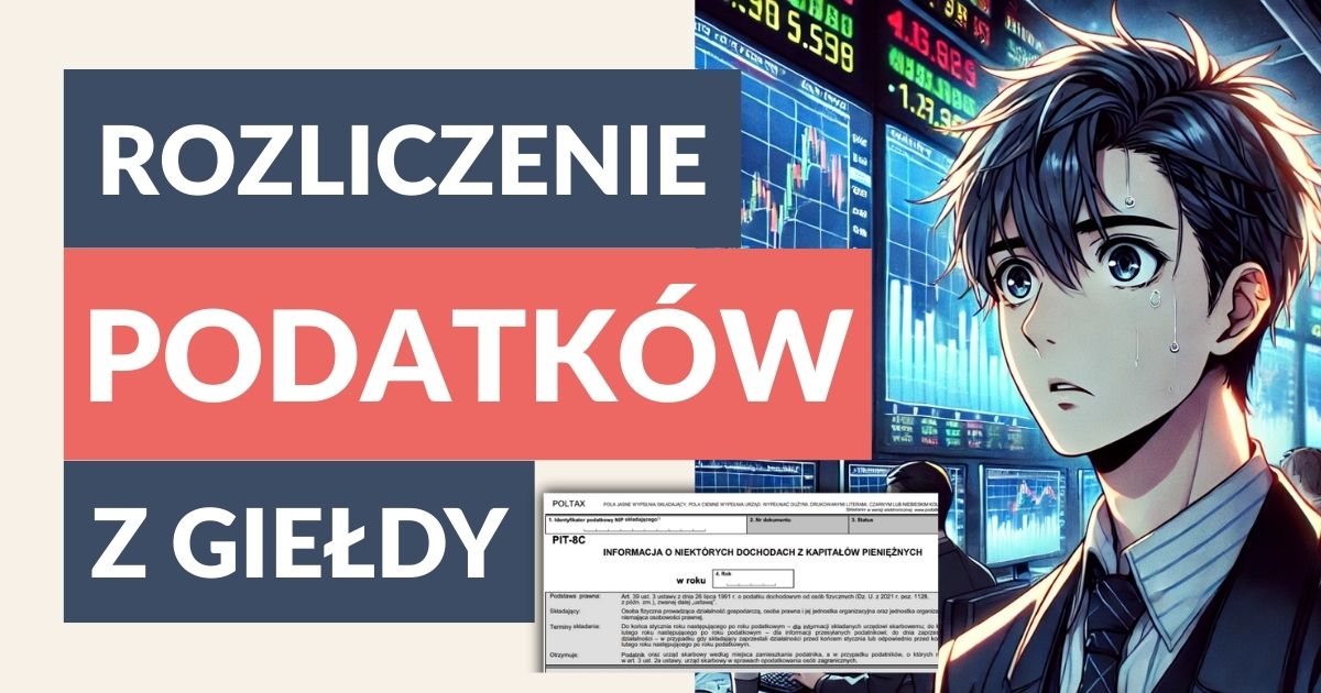 Jak rozliczyć transakcje giełdowe i wypełnić PIT po sprzedaży akcji, ETFów czy notowanych obligacji?