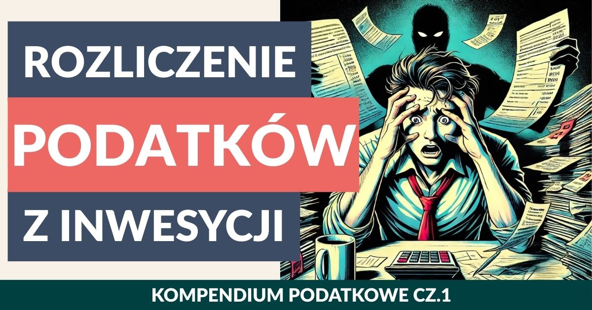 Które inwestycje musisz rozliczyć podatkowo? Podstawy + Ulga IKZE.