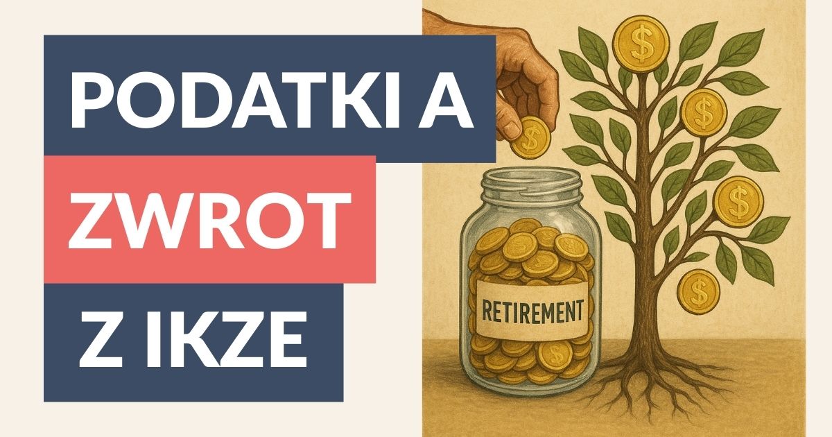 ZWROT z IKZE – jak rozliczyć podatek?