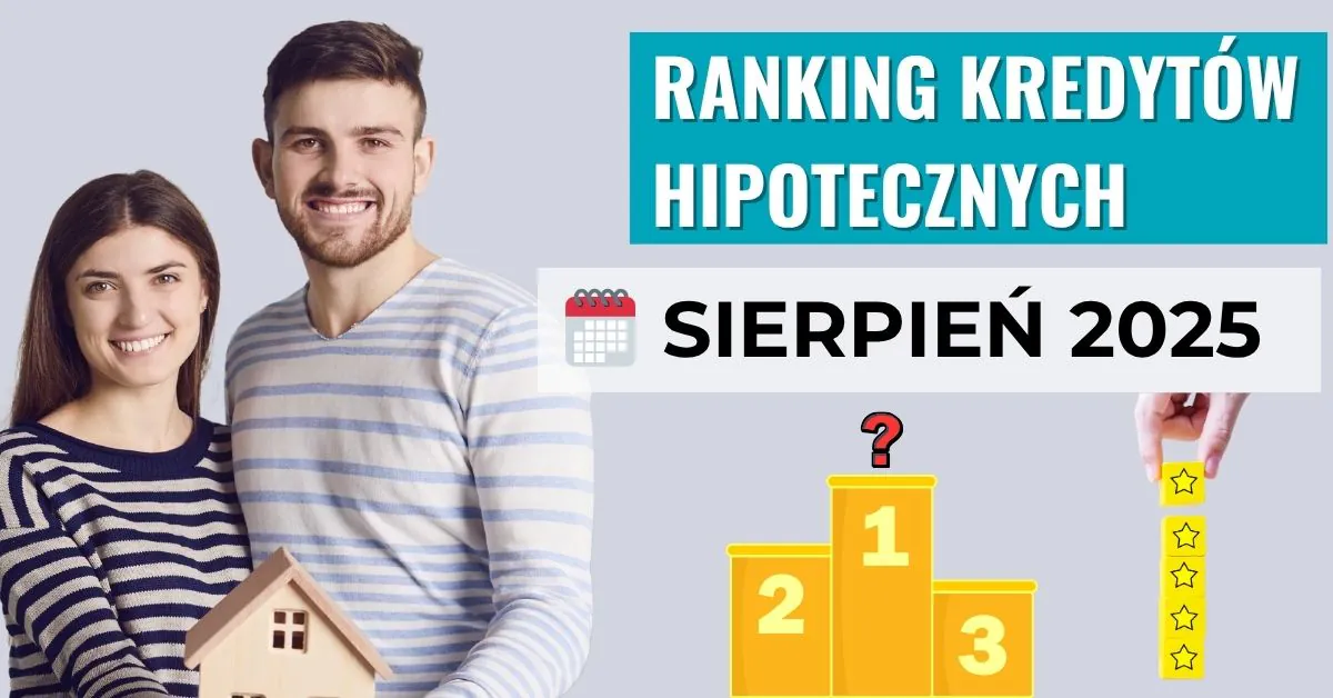 Ranking kredytów hipotecznych 🏆️ SIERPIEŃ 2025