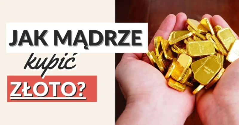 Jak kupić złoto mądrze? Sprawdź, zanim kupisz