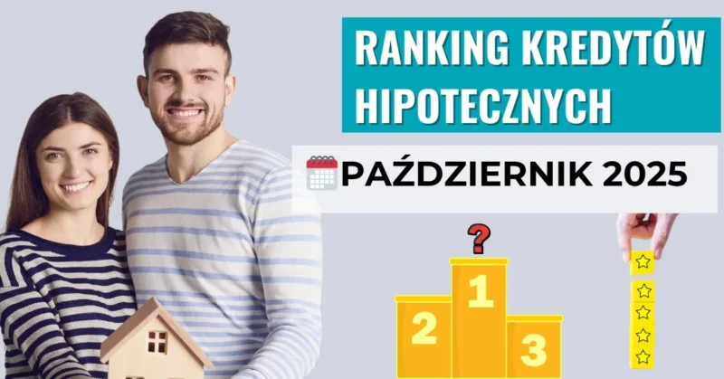 Ranking kredytów hipotecznych 🏆 PAŹDZIERNIK 2025