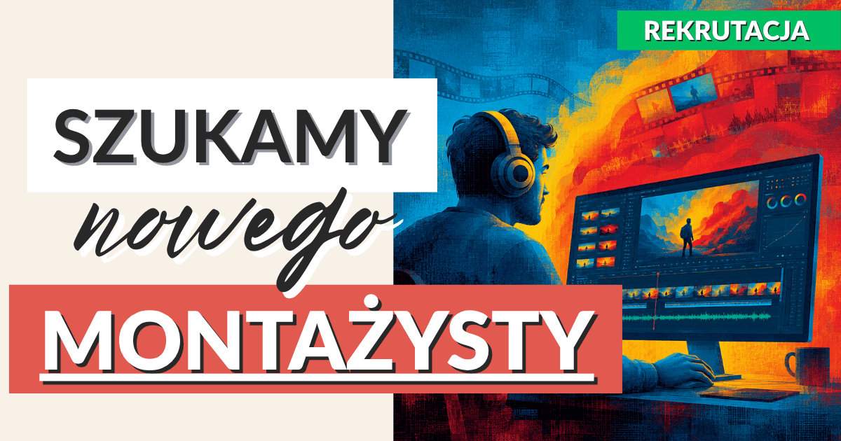 SZUKAMY MONTAŻYSTY FILMÓW NA YOUTUBE