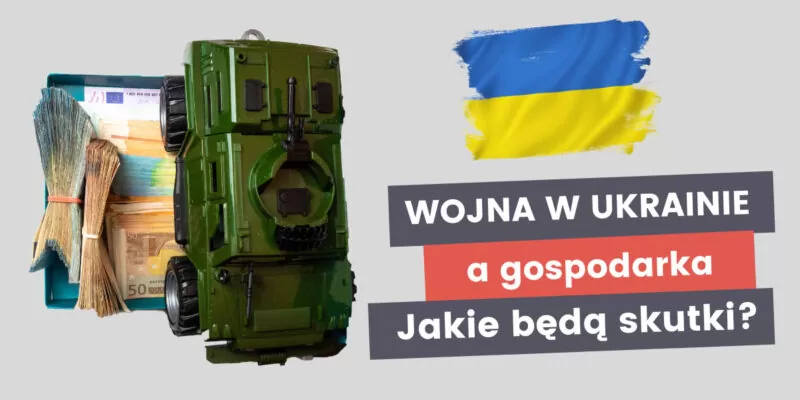 Wojna w Ukrainie a polska gospodarka – co nas czeka