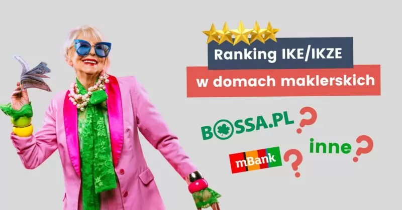 Ranking IKE i IKZE 2022. IKE i IKZE z rachunkiem maklerskim, IKE obligacje, super IKE. Bossa vs mBank, które będzie najlepsze dla Ciebie?