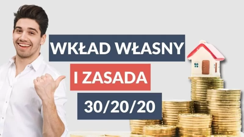 Wkład własny i zasada 30/20/20