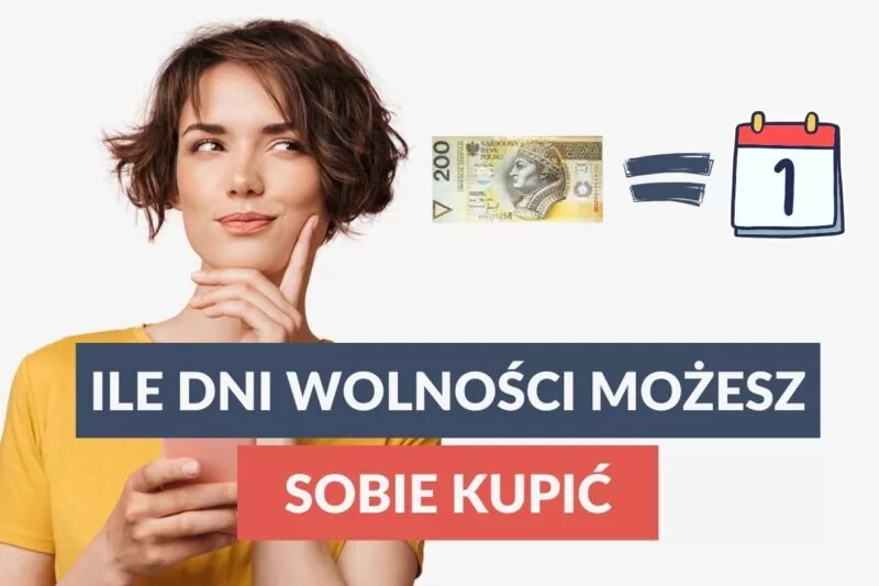 Ile dni wolności możesz sobie kupić?