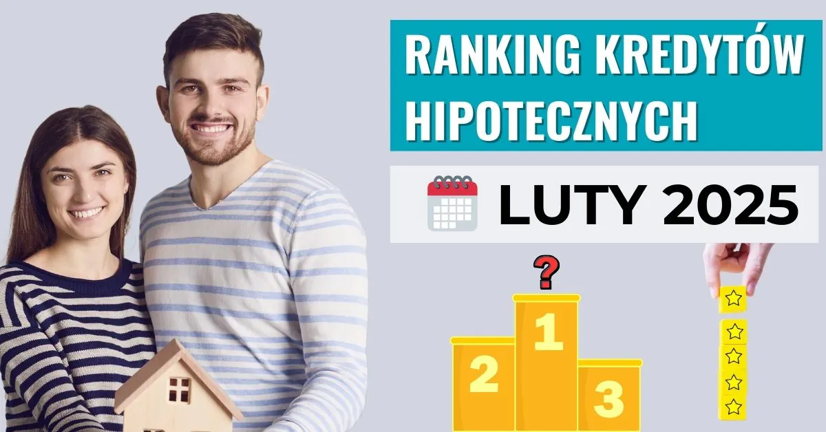 Ranking kredytów hipotecznych - luty 2025