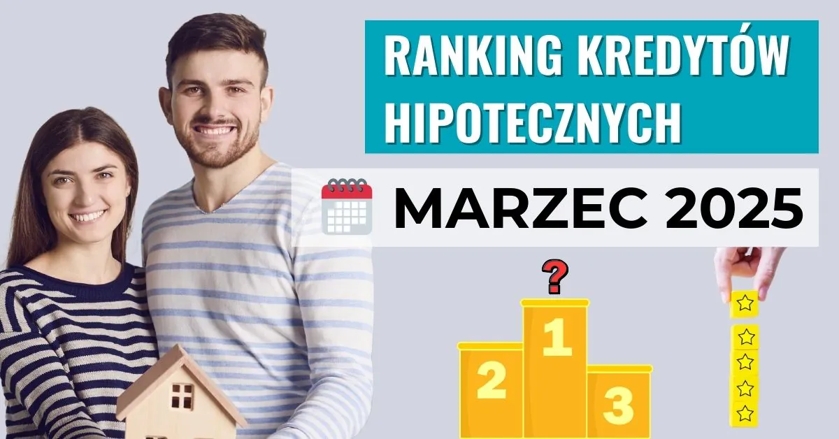 Ranking kredytów hipotecznych ?️ MARZEC 2025