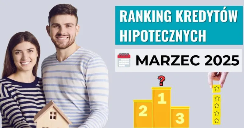 Ranking kredytów Hipotecznych - marzec 2025