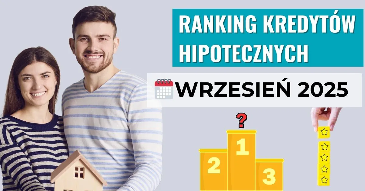 Ranking kredytów hipotecznych ?️ WRZESIEŃ 2025