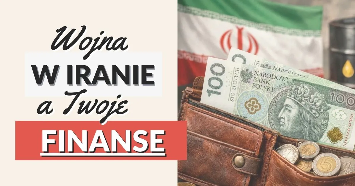 Wojna w Iranie a Twoje finanse