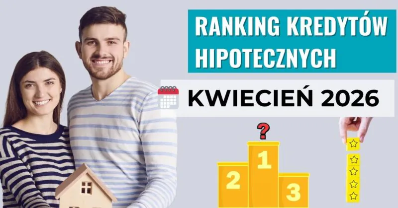 Ranking kredytów hipotecznych Kwiecień 2026