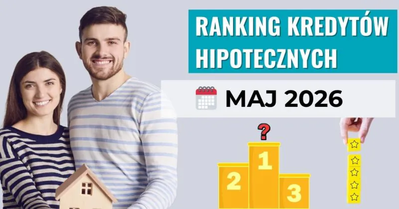 Ranking kredytów hipotecznych Maj 2026