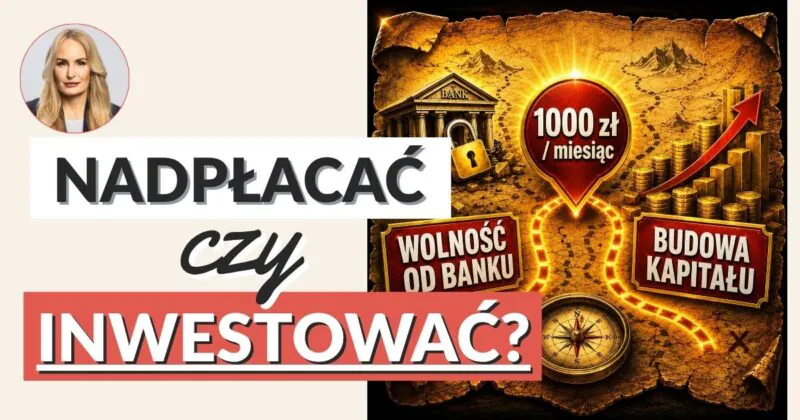Nadpłacać kredyt hipoteczny czy inwestować – co się bardziej opłaca