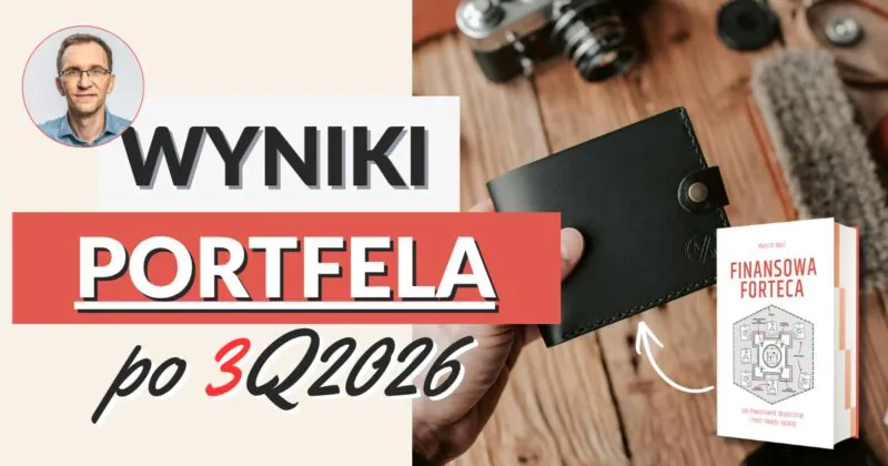 Wyniki portfela po 3Q2026 – W co inwestować w 4Q2026? [FFP32]
